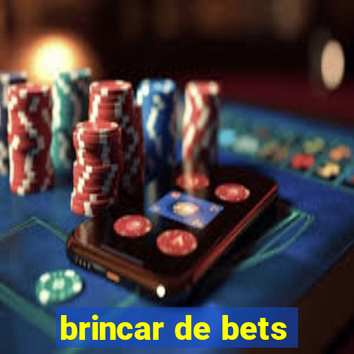 brincar de bets